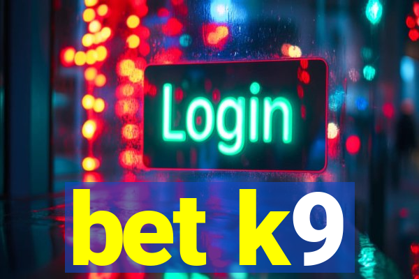 bet k9